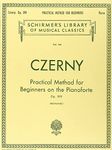 Practical Method for Beginners, Op. 599: Schirmer Library of Classics Volume 146 Piano Technique