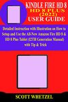 KINDLE FIRE HD 8 & HD 8 PLUS (2022) USER GUIDE: Detailed Instruction with Illustration on How to Setup and Use the All-New Amazon Fire HD 8 & HD 8 Plus ... (12TH Generation Manual) with Tip & Trick