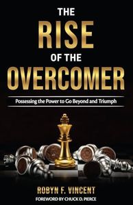 The Rise of The Overcomer: Possessing the Power to Go Beyond and Triumph