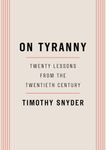 On Tyranny: Twenty Lessons from the