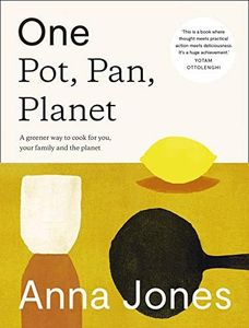 One: Pot, Pan, Planet: A greener way to cook for you, your family and the planet