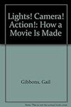 Lights! Camera! Action!: How a Movi