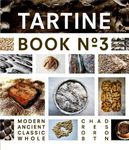 Tartine Book No. 3: Modern Ancient Classic Whole