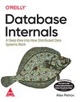 Database Internals: A Deep Dive into How Distributed Data Systems Work (Greyscale Indian Edition)