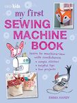 My First Sewing Machine Book: 35 fu