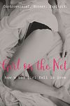 Girl on the Net: How A Bad Girl Fell in Love