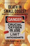 Death in Small Doses?: Books 1 & 2: Antioxidant Vitamins A, C and E in the Twenty-First Century: Book One Also Contains: Antioxidant Vitamins