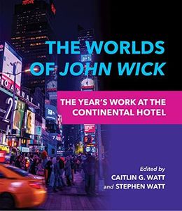 The Worlds of <i>John Wick</i>: The Year's Work at the Continental Hotel (The Year's Work: Studies in Fan Culture and Cultural Theory)