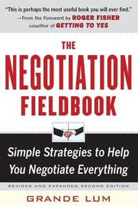 The Negotiation Fieldbook, Second Edition: Simple Strategies to Help You Negotiate Everything