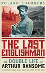 The Last Englishman: The Double Life of Arthur Ransome