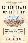 To the Heart of the Nile: Lady Florence Baker and the Exploration of Central Africa