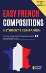 EASY FRENCH COMPOSITIONS : A Student’s Companion (French Edition)