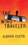 The Wind Traveler: A Novel (Latin American Literature in Translation)