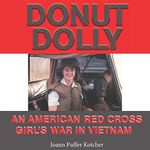 Donut Dolly: An American Red Cross Girl's War in Vietnam: North Texas Military Biography and Memoir Series