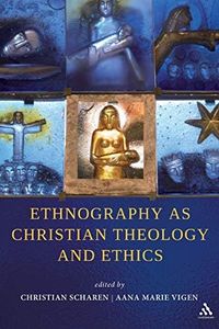Ethnography as Christian Theology and Ethics: A Fully Revised 2nd Edition