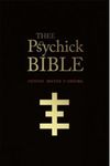 THEE PSYCHICK BIBLE: Thee Apocryphal Scriptures ov Genesis Breyer P-Orridge and Thee Third Mind ov Thee Temple ov Psychick Youth