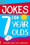 Jokes for 7 Year Olds: Awesome Jokes for 7 Year Olds : Birthday - Christmas Gifts for 7 Year Olds (Funny Jokes for Kids Age 5-12)