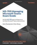 MS-700 Managing Microsoft Teams Exam Guide: Ace the MS-700 exam and become a Certified Microsoft Teams Administrator