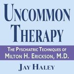 Uncommon Therapy: The Psychiatric Techniques of Milton H. Erickson, M.D.