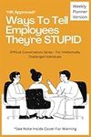 HR Approved Ways to Tell Employees They're Stupid: 52 Week Planner - Each Week has A Witty Phrase & Blank Lined Notebook Pages, Funny Sarcastic Gag Gift For Men, Women, Super Snarky, Gift for HR Employees, Gift For Boss, Gift For Managers