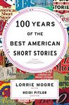 100 Years of the Best American Short Stories (The Best American Series)