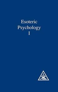 Esoteric Psychology Vol I: Esoteric Psychology Vol 1 (A Treatise on the Seven Rays) by Bailey, Alice A. (1972) Paperback