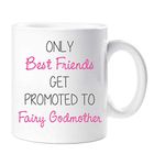 60 Second Makeover Limited Only Best Friends Get Promoted to Fairy Godmother Mug Friend Gift