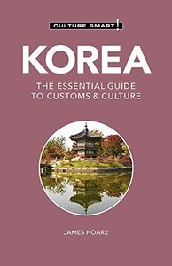 Korea - Culture Smart!: The Essential Guide to Customs & Culture