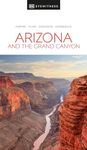 DK Arizona and the Grand Canyon: Eyewitness Travel Guide 2017