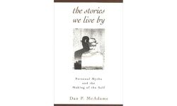 The Stories We Live by: Personal Myths and the Making of the Self