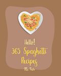 Hello! 365 Spaghetti Recipes: Best 