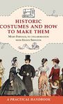 Historic Costumes and How to Make Them (Dover Fashion and Costumes)