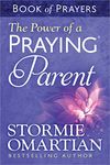 Power of A Praying Parent Book Of Prayers, The