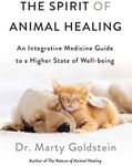 The Spirit of Animal Healing: An Integrative Medicine Guide to a Higher State of Well-Being