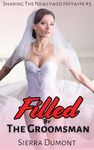 Filled By The Groomsman: A First Time Hotwife Story (Sharing The Newlywed Hotwife Book 3)