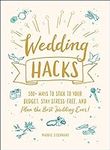 Wedding Hacks: 500+ Ways to Stick t