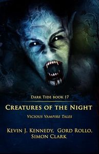Creatures of the Night: Vicious Vampire Tales (Dark Tide Horror Novellas Book 17)