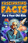 Fascinating Facts For 8 Year Old Kids: Explore the Wonders of the Universe With This Mind-Boggling Trivia Book For Young Boys and Girls