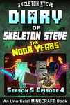 Diary of Skeleton Steve the Noob Years 28 - Season 5 Episode 4: Unofficial Minecraft Books for Kids, Teens, & Nerds (Skeleton Steve & the Noob Mobs Minecraft ... Collection - Skeleton Steve the Noob Years)