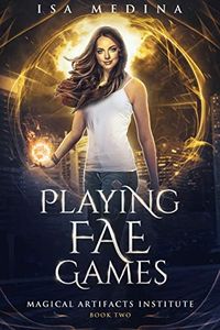 Playing Fae Games (Magical Artifacts Institute Book 2)