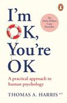 I'm Ok, You're Ok: A practical guide to Transactional Analysis