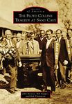 The Floyd Collins Tragedy at Sand Cave (Images of America)