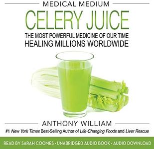 Medical Medium Celery Juice: The Most Powerful Medicine of Our Time Healing Millions Worldwide