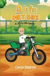 D is for Dirt Bike: A-Z's for little rippers!