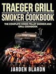 Traeger Grill & Smoker Cookbook: Th