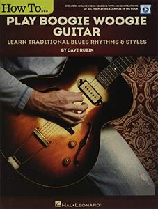 How to Play Boogie Woogie Guitar: Learn Traditional Blues Rhythms & Styles Bk/Online Video: Learn Traditional Blues Rhythms & Styles Includes Online Video Le