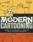 Modern Cartooning: Essential Techniques for Drawing Today's Popular Cartoons (Christopher Hart's Cartooning)