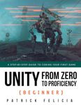 Unity from Zero to Proficiency (Beginner): A Step-by-step guide to coding your first game: 2