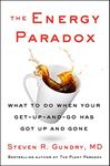 The Energy Paradox: What to Do When Your Get-Up-and-Go Has Got Up and Gone (The Plant Paradox Book 6)