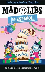 ¡Feliz cumpleaños! Mad Libs: ¡El mejor juego de palabras del mundo! (Mad Libs en español) (Spanish Edition)